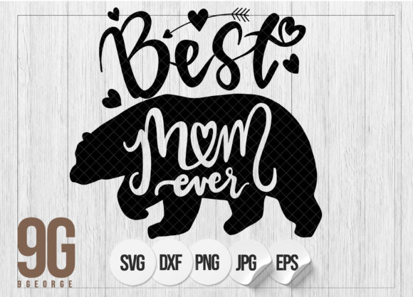 Best Mom Ever Lovely Mama Bear Graphics for Crafts