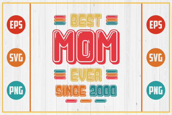 Best Mom Ever Since 2000: Graphics for Crafts