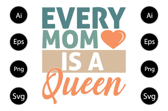 Every Mom is a Queen T Shirt Design for Crafts & Graphics