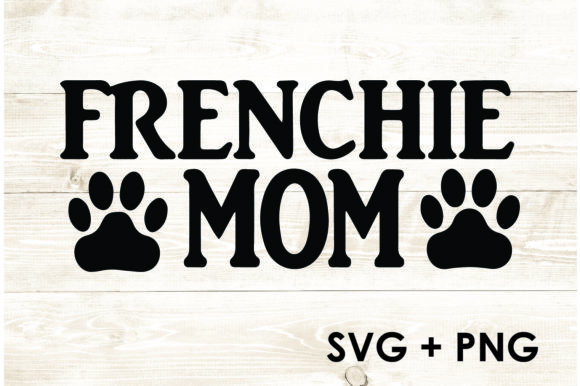 Frenchie Mom Lettering: Graphics for Crafts & Brands