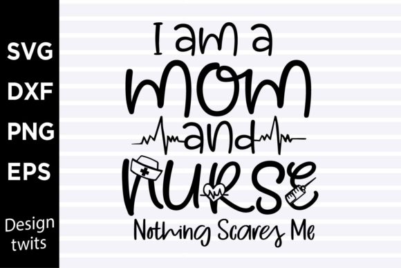 I Am a Mom and Nurse Nothing Scares Me S
