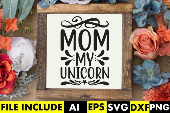 Mom My Unicorn: Fresh Graphics for Modern Crafts