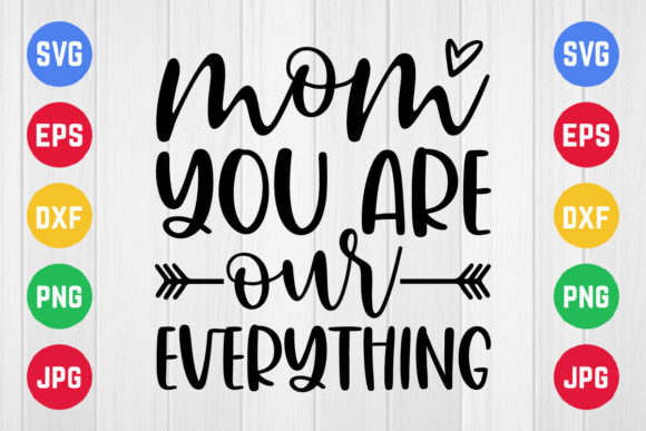 Mom You Are Our Everything Graphics