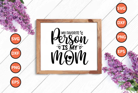 MY FAVORITE PERSON is MY MOM Graphics & Crafts