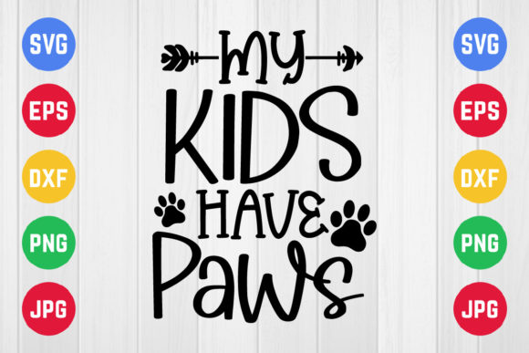 My Kids Have Paws Svg Design: Graphics and Crafts for Digital Sellers