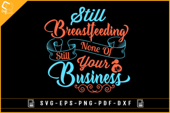 Still Breastfeeding Mom T-shirt Design: Graphics and Crafts for Real Sellers
