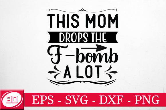 This Mom Drops the F-bomb a Lot: Bold Graphics for Crafts
